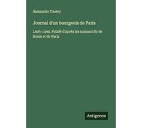 Journal d'un bourgeois de Paris: 1405-1449, Publié d'après les manuscrits de Rome et de Paris
