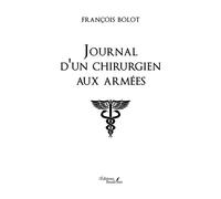 Journal d'un chirurgien aux armées 1941 - 1946 - François Bolot - Baudelaire - broché - Témoignage