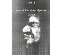 Journal d'un clown bipolaire livre 2