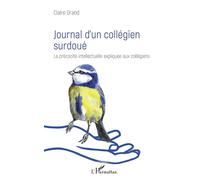 Journal d'un collégien surdoué – La précocité intellectuelle expliquée aux collégiens – L'Harmattan