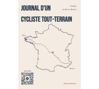 Journal d'un cycliste tout-terrain: 1 816 Km de Brest à Menton