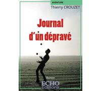 Journal d'un dépravé - Thierry Crouzet - ECHO Editions - broché - Roman