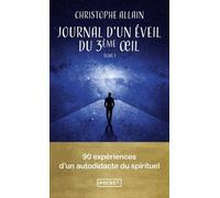 Journal D'un Éveil Du 3e Oeil - Tome 1, 90 Expériences D'un Autodidacte Du Spirituel