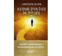 Journal d'un éveil du 3e oeil. Vol.3 - Vacuité, contemplation et jouissance de la matière - Volume 3