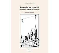 Journal d'un expatrié: Mémoires d'ici et de Pologne