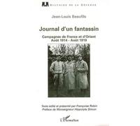 Journal D'un Fantassin - Campagnes De France Et D'orient (1914-1919)