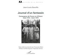 Journal d'un fantassin: Campagnes de France et d'Orient Août 1914 - Août 1919