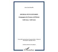 Journal d'un fantassin: Campagnes de France et d'Orient Août 1914 - Août 1919
