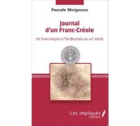 Journal d'un Franc-Créole – Un franc-maçon à l'île Bourbon au XIXe siècle