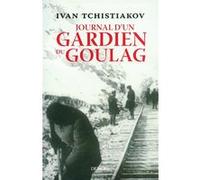 Journal d'un gardien du Goulag Ivan Tchistiakov (Auteur), Luba Jurgenson (Traduction)