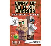 Journal d'un guerrier 8 bits : De la graine à l'épée (Livre 2 8-Bit Warrior series)