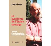 Journal D'un Iconoclaste - Tome 1 - Le Syndrome De L'étalon Sauvage - (2000-2005)