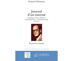 Journal d'un interné Volume II: Compiègne, Drancy, Pithiviers. 12 décembre 1941-23 septembre 1942. Souvenirs et lettres