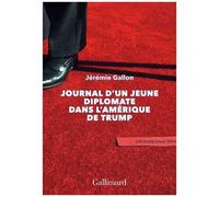 Journal d'un jeune diplomate dans l'Amérique de Trump Jérémie Gallon (Auteur)