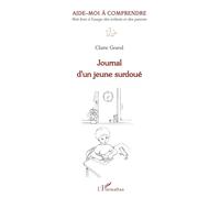 Journal d'un jeune surdoué: Aide-moi à comprendre Petit livre à l'usage des enfants et des parents