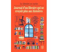 Journal d'un libraire qui ne croyait plus aux histoires - Le libraire se cache - J'ai Lu - ebook (ePub) - Roman