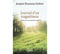 Journal d'un magnétiseur - Récits de vie et conseils de santé