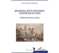 Journal d'un notable lyonnais en 1870 Yves de Mestier Du Bourg (Auteur)