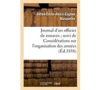 Journal d'un officier de zouaves suivi de Considérations sur l'organisation des armées anglaise Masquelez-A-E-A-E (Auteur)