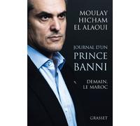 Journal d'un prince banni: Demain, le Maroc