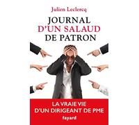 Journal d'un salaud de patron: La vraie vie d'un dirigeant de PME