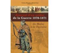 Journal D'un Soldat De La Guerre 1870-1871 Du Maine À La Touraine