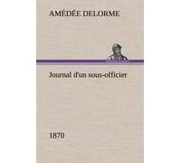 Journal D'un Sous-Officier, 1870