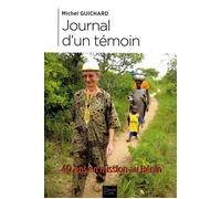 Journal d'un témoin 40 ans en mission au Bénin - Michel Guichard - Peuple Libre Eds - broché - Témoignage