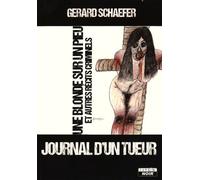 JOURNAL D'UN TUEUR Une blonde sur un pieu et autres récits criminels