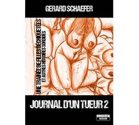 Journal d'un tueur Une traînée de filles déchiquetées et autres histoires sordides - Gérard J. Schaefer - Camion Blanc Eds - broché - Essai