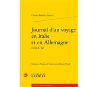 Journal d'un voyage en Italie et en Allemagne Charles-Frédéric Necker (Auteur), Martin Wrede (Editeur du volume), Vanessa de Senarclens (Editeur du volume), Christine Bénévent (Collection dirigée par)