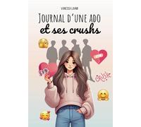 Journal d'une ado et ses crushs: Le guide (presque) parfait pour survivre au collège et à la vie d'ado