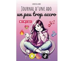 Journal d'une ado un peu trop accro: Le guide (presque) parfait pour survivre au collège et à la vie d’ado