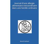 Journal d'une allergie alimentaire extraordinaire dans une famille ordinaire