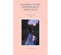 Journal d'une dépendante affective: L'éternité pour mieux t'aimer