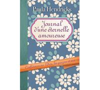 Journal d'une éternelle amoureuse Confidences sur Dieu, les garçons et moi - Confessions of a Boy-Crazy Girl, On Her Journey From Neediness to Freedom - Paula HENDRICKS MARSTELLER - Farel Eds - broché