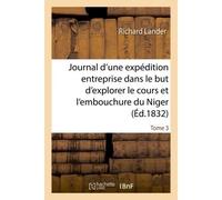 Journal d'une expédition entreprise dans le but d'explorer le cours et l'embouchure du Niger Tome 3 - Richard Lander - Hachette Bnf - broché - Livre