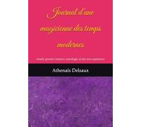 Journal d'une magicienne des temps modernes: Rituels, pensée créatrice, astrologie, écrire son expérience