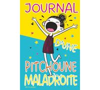 Journal d'une Pitchoune Maladroite: Des pages pleines d’idées rigolotes pour raconter sa journée, inventer des histoires… et rêver un peu aussi.