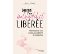 Journal d'une polyaddict libérée: Des conseils et des outils précieux pour vous libérer de vos addictions