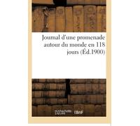 Journal d'une promenade autour du monde en 118 jours