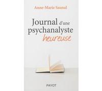 Journal d'une psychanalyste heureuse Anne-Marie Saunal (Auteur)
