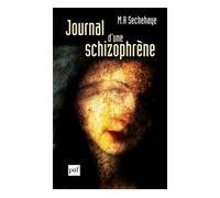 Journal d'une schizophrène Auto-observation d'une schizophrène pendant le traitement psychothérapique - Marguerite-Albert Séchehaye - Puf - broché - Etude