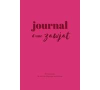 Journal d'une zawjat - 52 semaines d'écriture guidée: Carnet de bord pour épouse/femme musulmane. 3 années pour te réformer et t'épanouir dans ton ... Gratitude, Souvenirs et Suivi spirituel