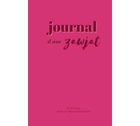 Journal d'une zawjat - 52 semaines d'écriture guidée: Carnet de bord pour épouse/femme musulmane. 3 années pour te réformer et t'épanouir dans ton ... Gratitude, Souvenirs et Suivi spirituel