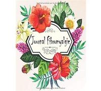 Journal Fibromyalgie : Cahier de suivi de douleur - 106 pages - Format A4 NLFBP Editions (Auteur)