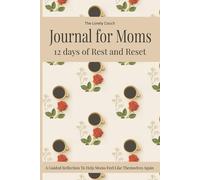 Journal for Moms: 12 Days of Rest and Reset: A Guided Reflection to Help Moms Feel Like Themselves Again