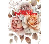Journal for My Mom: A Meaningful Notebook for Letters, Memories, Gratitude, and Loving Messages