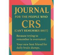 Journal for people who CRS: Cant remember shit