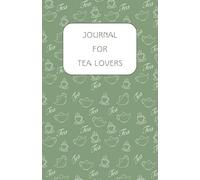 Journal for Tea Lovers: Tea Lover’s Travel & Tasting Notebook